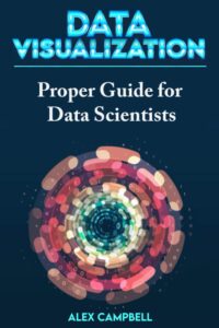 Data visualization: Proper Guide for Data Scientists