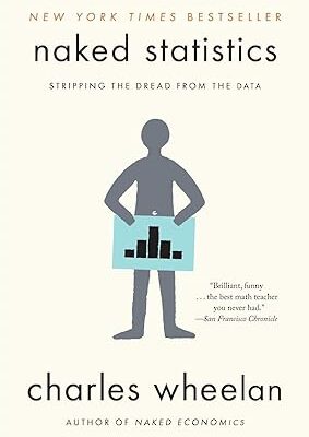 Naked Statistics: Stripping the Dread From the Data